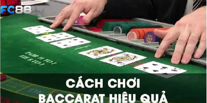 Cách chơi baccarat hiệu quả nhất